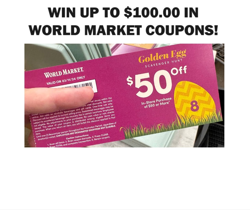 Win up to $100.00 in World Market Coupons!